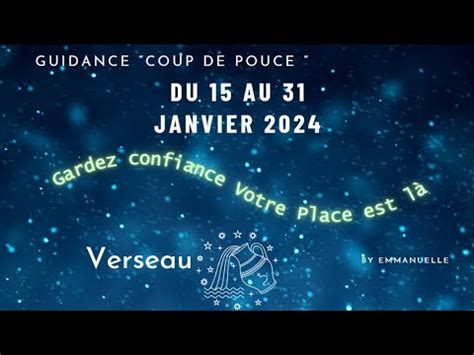 VERSEAU DU 15 AU 31 JANVIER 2024 Le Coup De Pouce Gardez