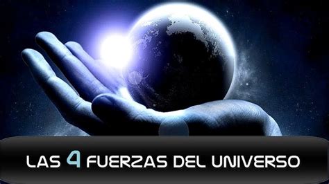 Las 4 Fuerzas Del Universo Youtube