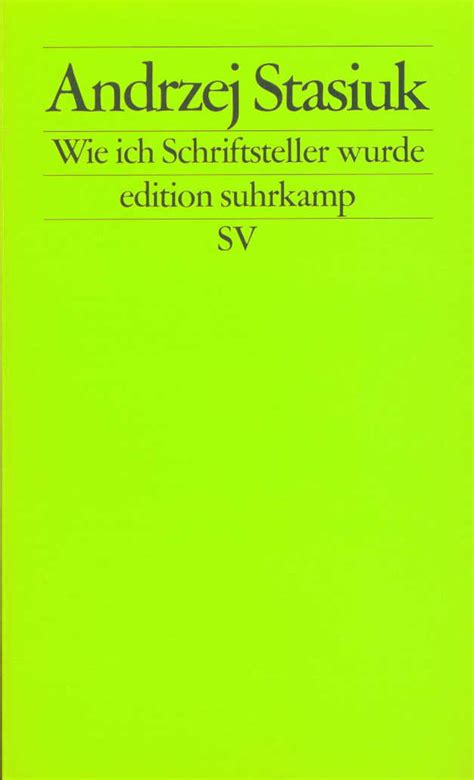 Wie Ich Schriftsteller Wurde Buch Von Andrzej Stasiuk Suhrkamp Verlag