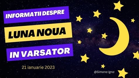 Informatii Despre Luna Noua In Varsator Din 21 Ianuarie 2023 YouTube