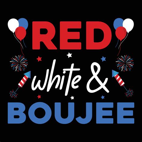 red white and boujee s quotes t shirt 4th of July t shirt design ...