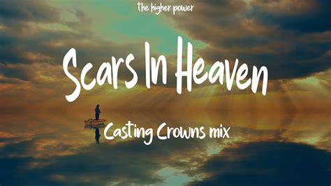 Casting Crowns Scars In Heaven Mix Christian Music 2023 1 Hour