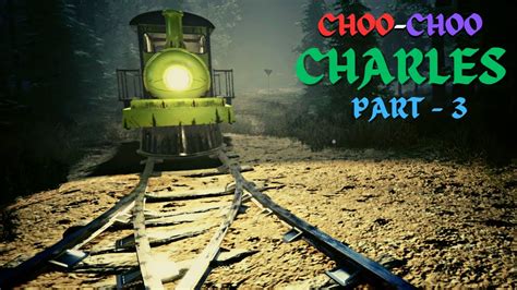 Choo Choo Charles Gameplay Choo Choo Charles Walkthrough 3 No