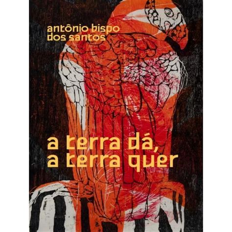 Contracolonização conheça livros e vida do escritor Antônio Bispo