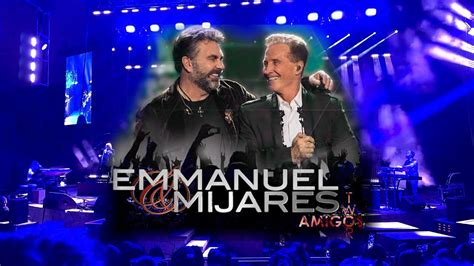 Emmanuel Y Mijares En Concierto Youtube