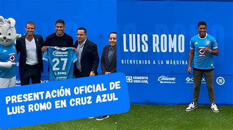 La Presentaci N Oficial De Luis Romo En Cruz Azul Asombroso