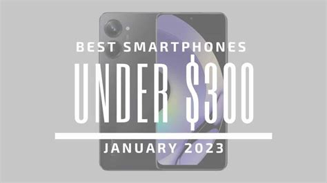 Top 5 Best Smartphones for Under $300 - January 2023 - Gizchina.com