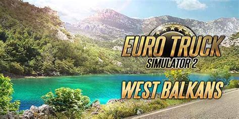 Euro Truck Simulator 2 West Balkans DLC Download • Reworked Games