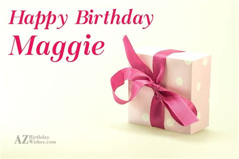 Happy Birthday Maggie - AZBirthdayWishes.com