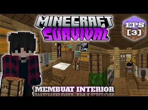 Membuat Interior Di Dalam Rumah Pertamaku Minecraft Survival Episode