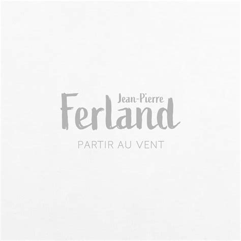 Jean Pierre Ferland Partir Au Vent Madistribution