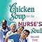 Chicken Soup For The Nurse S Soul Second Dose More Stories To Honor