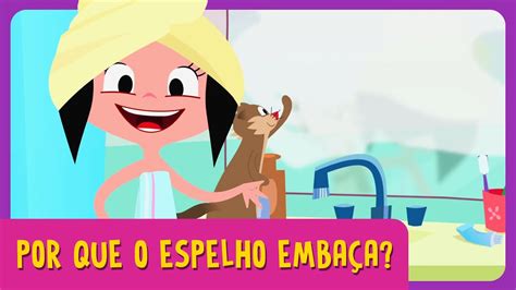 POR QUE O ESPELHO EMBAÇA Episódio Completo l O Show da Luna YouTube