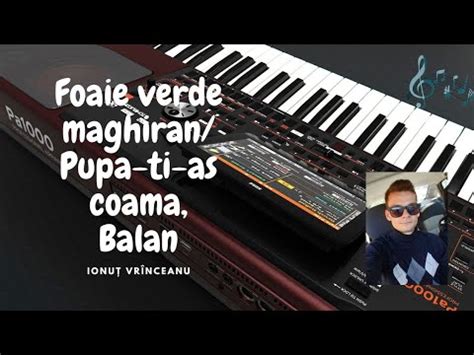 Foaie verde maghiran Pupa ți aș coama Bălan Cover Korg Pa1000 YouTube