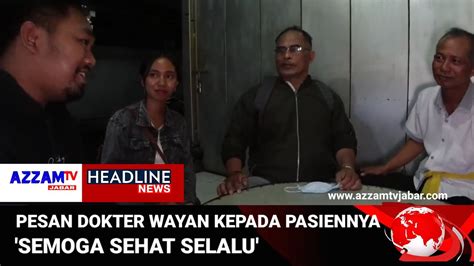 Setelah Kisahnya Viral Akhirnya Dokter Wayan Muncul Dihadapan Publik