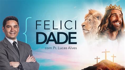 Felicidade Semana Santa Pr Lucas Alves YouTube