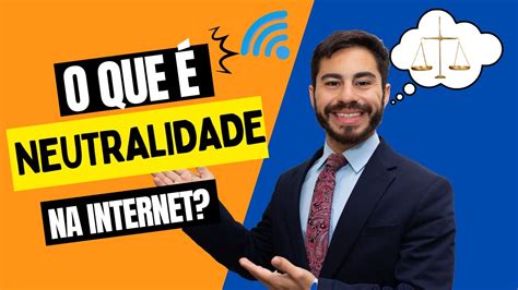 Entenda De Uma Vez Por Todas O Conceito De Neutralidade Da Rede Youtube