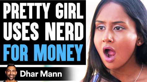 Pretty Girl Uses Nerd For Money She Lives To Regret It Dhar Mann