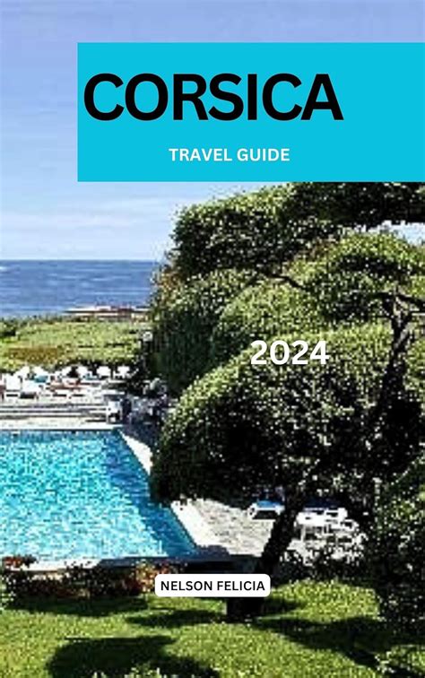 Amazon.com: Corsica Travel Guide 2024: A comprehensive Corsica Travel Guide: Unlocking the Top ...