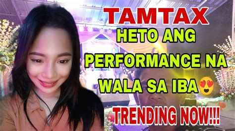 Tamtax Viral Song Makapanindig Balahibo Ang Performance Niya Dito