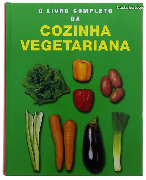 O Livro Completo Da Cozinha Vegetariana Livros Venda Porto