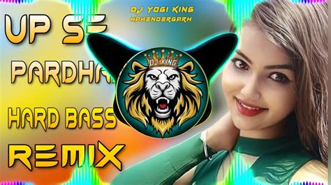 Up Se Pardhan Dj Remix Hard Bass Full Vibration Mix Dj Yogi King