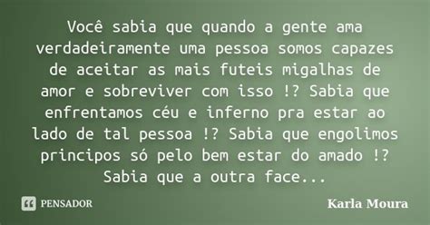 Você Sabia Que Quando A Gente Ama Karla Moura Pensador