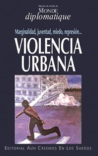 VIOLENCIA URBANA EDICIÓN DIGITAL Le Monde Diplomatique