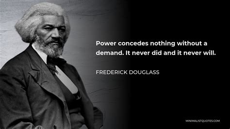 Frederick Douglass Quote Power Concedes Nothing Without A Demand It