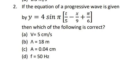 The Equation Of A Progressive Wave Is Given By Y 5 Sin 100pi T 0