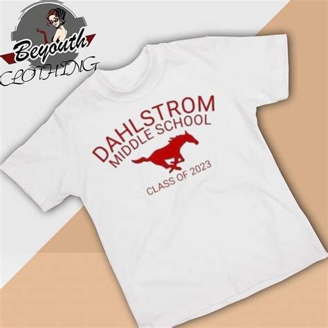 Official Dahlstrom Middle School Class Of 2023 Shirt By Be Youth Issuu