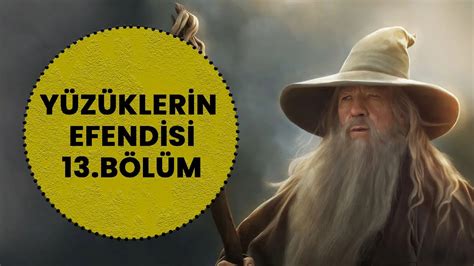 YÜzÜklerİn Efendİsİ YÜzÜk KardeŞlİĞİ 13 BÖlÜm Nİce BuluŞmalar Lotr