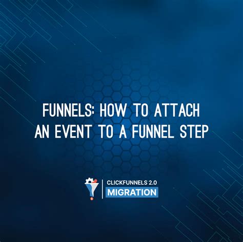 Funnels How To Attach An Event To A Funnel Step Clickfunnels Migration