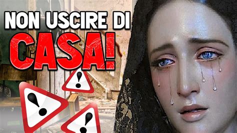 L Avviso TERRIBILE Della Madonna Non Uscite Di Casa YouTube