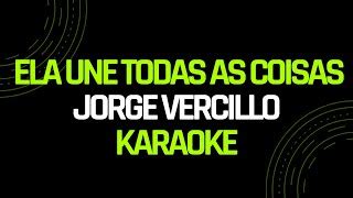 Ela Une Todas As Coisas Jorge Vercillo Karaoke Completo Chords