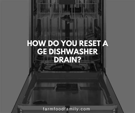 How To Fix A Ge Dishwasher That Is Not Draining 20 Reasons