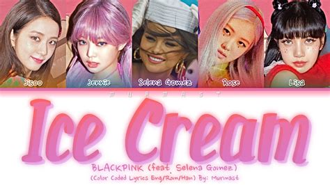 BLACKPINK, Selena Gomez - ICE CREAM Lyrics (Color Coded Lyrics Eng/Rom ...