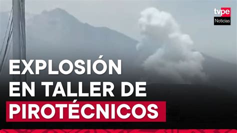 Arequipa Explosi N E Incendio De Taller Pirot Cnicos Dej Heridos