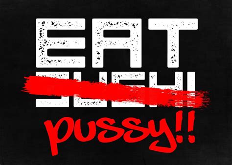 Eat Pussy Poster Picture Metal Print Paint By John Marinakis