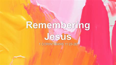 Remembering Jesus Sermon By Sermon Research Assistant 1 Corinthians 11