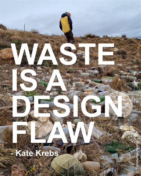 Waste Is A Design Flaw Somewhat Greener