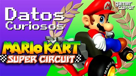 Curiosidades De Mario Kart Super Circuit Youtube