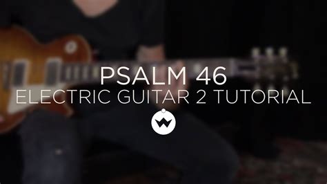 Psalm 46 Lord Of Hosts Electric Guitar 2 Tutorial The Worship