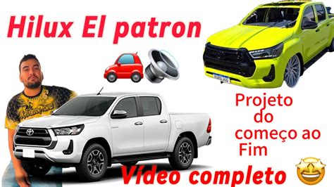 Hilux El patron vídeo completo da Hilux El patron projeto do começo ao