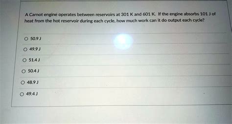 SOLVED A Carnot Engine Operates Between Reservoirs At 301 K And 601 K