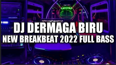 DJ DERMAGA BIRU X BENCI KU SANGKA SAYANG NEW BREAKBEAT FULL BASS 2022