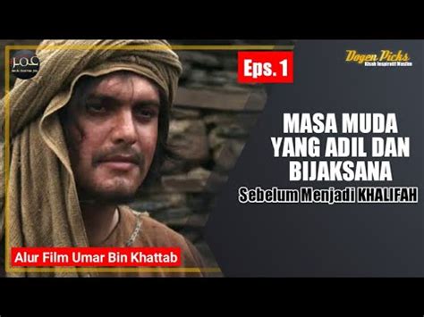 Eps 1 Masa Muda Yang Adil Dan Bijaksana Umar Bin Khattab RA Alur