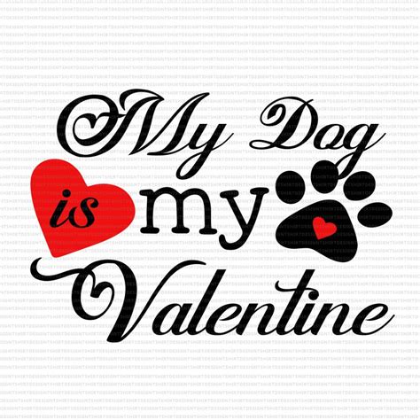 My Dog Is My Valentine Svg Funny Valentines Day Svgmy Dog Is My