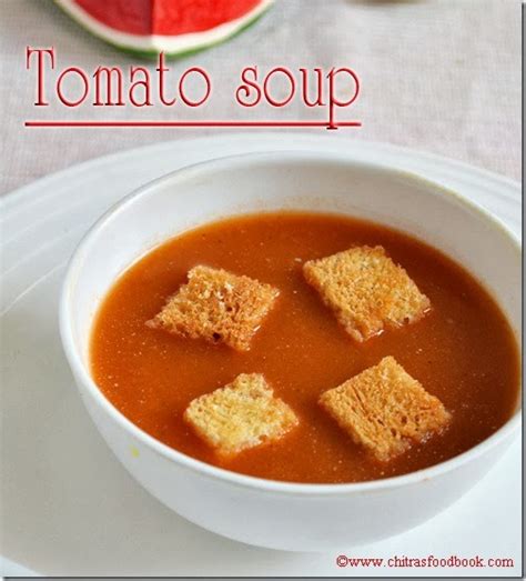 Tomato Soup Recipe Indian Restaurant Style Tomato Soup Without Cream Chitras Food Book