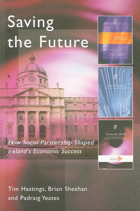 Saving The Future How Social Partnership Shaped Irelands Economic